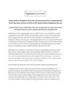 Uptime Institute Strengthens Data Center Operational Expertise by Appointing Data Center Operations Veteran Lee Kirby as SVP, Uptime Institute Management Services Lee Kirby Brings 20+ years of leadership in data center o