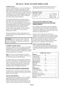 DIY Kit 12 - MUSIC TO LIGHT MODULATOR INTRODUCTION A music-to-light modulator is a circuit which controls the intensity of one or more lights in response to an audio input. The problem in older circuits is that there was