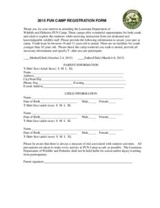 2015 FUN CAMP REGISTRATION FORM Thank you for your interest in attending the Louisiana Department of Wildlife and Fisheries FUN Camp. These camps offer wonderful opportunities for both youth and adult to explore the outd