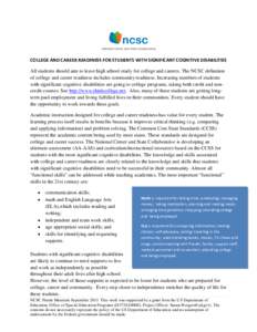 COLLEGE AND CAREER READINESS FOR STUDENTS WITH SIGNIFICANT COGNITIVE DISABILITIES All students should aim to leave high school ready for college and careers. The NCSC definition of college and career readiness includes c