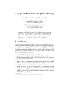 An Algebraic Framework for Cipher Embeddings C. Cid1? , S. Murphy1 , and M.J.B. Robshaw2 1 Information Security Group, Royal Holloway, University of London,
