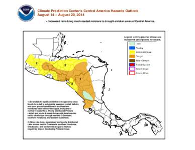 Climate Prediction Center’s Central America Hazards Outlook August 14 – August 20, 2014  Increased rains bring much needed moisture to drought-stricken areas of Central America. 1) Extended dry spells and below-av