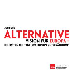 „Unsere alternative Vision für Europa - Die ersten 100 Tage, um Europa zu verändern“ Vorwort von Hannes Swoboda Gemeinsam haben wir eine Chance. Gemeinsam können wir Europa verändern und 500 Millionen europäis