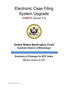 Electronic Case Filing System Upgrade (CM/ECF Version 5.0) United States Bankruptcy Court Southern District of Mississippi