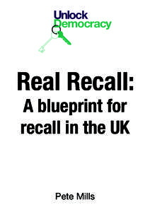 Unlock Democracy Real Recall: A blueprint for recall in the UK