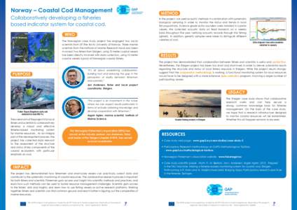 Norway – Coastal Cod Management Collaboratively developing a fisheries based indicator system for coastal cod. WHO The Norwegian case study project has engaged two social scientists from UiT-The Arctic University of No