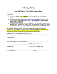 USRowing Waiver Annual Waiver Submittal Instructions Instructions 1. Share your Roster Code CUHYM with all active athletes in your USRowing roster. 2. Instruct the athletes to go to https://rosters.usrowing.org where the