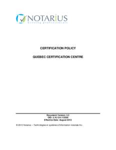 CERTIFICATION POLICY QUEBEC CERTIFICATION CENTRE Document Version: 4.3 OID: [removed]Effective Date: August 2013