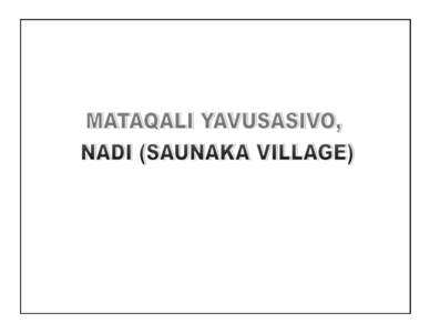 Location  The land is located behind Saunaka village & Nakavu village both of which are located along the Queens Highway. Approximately 4km from Nadi town.  Tenure