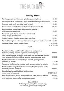 Sunday Menu Fairytale pumpkin and Moroccan spiced soup, country bread £5.00  The original ‘Mr.H’ scotch quail’s eggs, mustard and tarragon mayonnaise