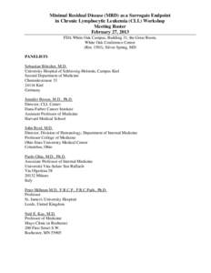 Minimal Residual Disease (MRD) as a Surrogate Endpoint in Chronic Lymphocytic Leukemia (CLL) Workshop Meeting Roster February 27, 2013 FDA White Oak Campus, Building 31, the Great Room, White Oak Conference Center