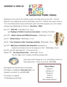 Summer is time to  at Sanbornton Public Library Reading over the summer lets children explore new ideas and use new skills. Visit the library for your reading log, stickers, bookmarks, and more. Children who read or list