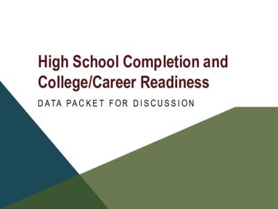LCAP H.S. Completion and College/Career Readiness (Packet for Discussion)