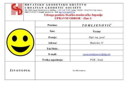 HRVATSKO GEODETSKO DRUŠTVO CROATIAN GEODETIC SOCIETY HRZagreb, Berislavićeva 6, Tel./Fax.: (+, račun: Zgb. banka), OIB:; E-mail:  , Web: http://www.hg