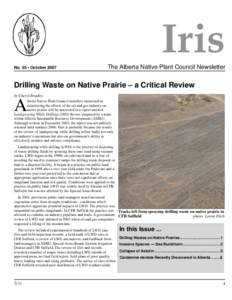 Iris No. 55 • October 2007 The Alberta Native Plant Council Newsletter  Drilling Waste on Native Prairie – a Critical Review