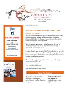 Progress Report No.1  WITH THIS YEAR’S SPECIAL GUEST – ALAN BAXTER Greetings from Canberra With the Committee settling in for its second year, we are happy to report planning is going well for Conflux 12. Spring in