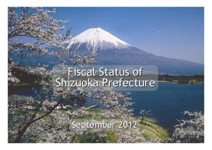 Fiscal Status of Shizuoka Prefecture September 2012  Table of Contents