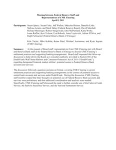 Meeting between Federal Reserve Staff and Representatives of CME Clearing April 8, 2011 Participants: Stuart Sperry, Susan Foley, Jeff Walker, Malcolm Britton, Danielle Little, Melissa Leistra, and Mark Haley (Federal Re