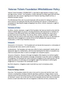 Veteran Tickets Foundation Whistleblower Policy Veteran Tickets Foundation (“FOUNDATION”) is committed to high standards of ethical, moral, and legal business conduct. The Foundation is further dedicated to acting in