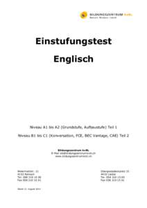 Einstufungstest Englisch Niveau A1 bis A2 (Grundstufe, Aufbaustufe) Teil 1 Niveau B1 bis C1 (Konversation, FCE, BEC Vantage, CAE) Teil 2