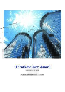 iThenticate User Manual Version: 2.0.8 Updated February 4, 2014 ﻿iThenticate User Manual