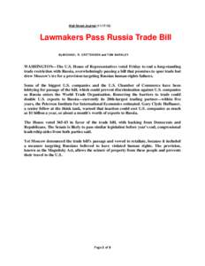 Wall Street Journal[removed]Lawmakers Pass Russia Trade Bill By MICHAEL R. CRITTENDEN and TOM BARKLEY  WASHINGTON—The U.S. House of Representatives voted Friday to end a long-standing