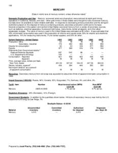 108  MERCURY (Data in metric tons of mercury content, unless otherwise noted)1 Domestic Production and Use: Mercury, recovered solely as a byproduct, was produced at eight gold mining operations in California, Nevada, an