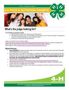 IOWA 4-H EXHIBIT TIP SHEET  4-H FOOD & NUTRITION EXHIBITS What’s the judge looking for? For all exhibits, be prepared to explain: