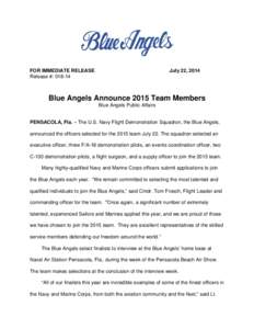 FOR IMMEDIATE RELEASE Release #: [removed]July 22, 2014  Blue Angels Announce 2015 Team Members