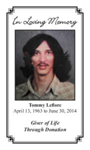 In Loving Memory  Tommy Leflore April 13, 1963 to June 30, 2014  Giver of Life