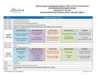 Alberta Emergency Management Agency / Office of the Fire Commissioner 2014 STAKEHOLDER SUMMIT AGENDA November 24 – 25, 2014 Fantasyland Hotel and Conference Centre, Edmonton, Alberta DAY 1 07:30 – 08:30