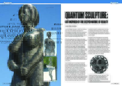 QUANTUM SCULPTURE:  ART INSPIRED BY THE DEEPER NATURE OF REALITY Julian Voss-Andreae Louis de Broglie theorized in 1923 that anything with mass, from electrons and protons to