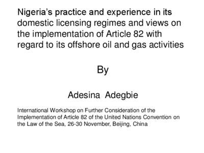 Nigeria’s practice and experience in its domestic licensing regimes and views on the implementation of Article 82 with regard to its offshore oil and gas activities  By