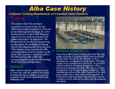 Alba Case History Customer: Leading Manufacturer of Consumer Paper Products. • Problem: The product that this customer manufactures comes from several