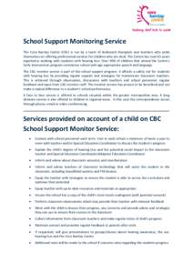 School Support Monitoring Service The Cora Barclay Centre (CBC) is run by a team of dedicated therapists and teachers who pride themselves on offering professional services for children who are deaf. The Centre has over 