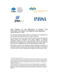 Joint Position on the Disclosure of Clinical Trial Information via Clinical Trial Registries and Databases1 Updated November 10, 2009 The innovative pharmaceutical industry2 is committed to the transparency of clinical t