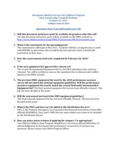 Emergency Medical Services for Children Program State Partnership Townhall Webinar October 22, 2012 3:00pm eastern time Questions from Town Hall Conference Call 1. Will this document and power point be available for gran