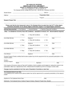 THE AUDIOLOGY PROGRAM  MONTCLAIR STATE UNIVERSITY REPORT OF RESEARCH PROJECT PRESENTATION Return the completed form, with all signatures, to: The Graduate School, College Hall Room 203, 1 Normal Ave., Montclair, NJ 07043