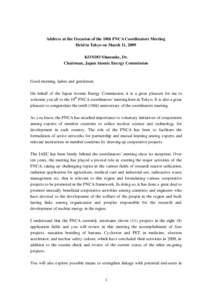 Address at the Occasion of the 10th FNCA Coordinators Meeting Held in Tokyo on March 11, 2009 KONDO S hunsuke, Dr. Chairman, Japan Atomic Energy Commission  Good morning, ladies and gentlemen.