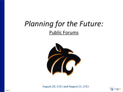 Planning	
  for	
  the	
  Future:	
   Public	
  Forums	
   August	
  28,	
  2013	
  and	
  August	
  29,	
  2013	
   Page	
  1	
  