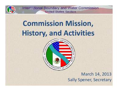 International Boundary and Water Commission / Rio Grande / Boundary Treaty / Chamizal dispute / El Paso /  Texas / Colorado River / Canada–United States border / Geography of the United States / Mexico–United States border / Geography of Texas