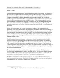 REPORT OF THE INFORMATION COMMONS PROJECT GROUP March 17, 1998. The following report is submitted by the Information Commons Project group. The members of the group are Russell Born (Computer Lab Coordinator), Richard Gr