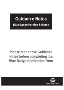 Guidance Notes Blue Badge Parking Scheme Please read these Guidance Notes before completing the Blue Badge Application Form