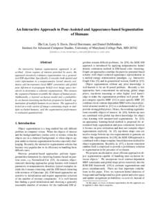 An Interactive Approach to Pose-Assisted and Appearance-based Segmentation of Humans Zhe Lin, Larry S. Davis, David Doermann, and Daniel DeMenthon Institute for Advanced Computer Studies, University of Maryland, College 