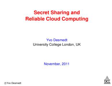 Secret sharing / Cloud computing / Secure multi-party computation / Access structure / Yvo G. Desmedt / Cryptography / Cryptographic protocols / Key management