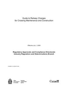 Guide to Railway Charges for Crossing Maintenance and Construction Effective July 1, 2008  Regulatory Approvals and Compliance Directorate