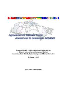 Report of ArticleAppeal Panel Regarding the Dispute between Saskatchewan and Québec Concerning Dairy Blends, Dairy Analogues and Dairy Alternatives 26 January, 2015  ISBN # 