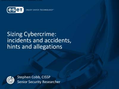 Cybercrime: Operational Risk or Overblown Threat  Sizing Cybercrime: incidents and accidents, hints and allegations