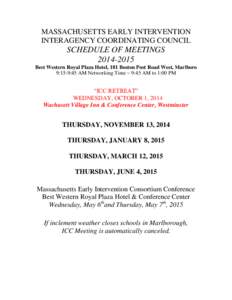 MASSACHUSETTS EARLY INTERVENTION INTERAGENCY COORDINATING COUNCIL SCHEDULE OF MEETINGS[removed]Best Western Royal Plaza Hotel, 181 Boston Post Road West, Marlboro