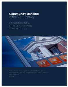 Community Banking in the 21st Century OPPORTUNITIES, CHALLENGES AND PERSPECTIVES